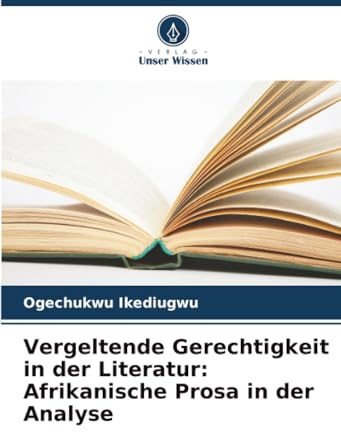 Vergeltende Gerechtigkeit in der Literatur: Afrikanische Prosa in der Analyse