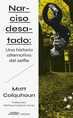 Narciso desatado: Una historia alternativa del selfie: 3 (Seísmos)