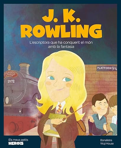 J.K. Rowling: L'escriptora que ha conquerit el món amb la fantasia (Mis pequeños héroes, Band 16)