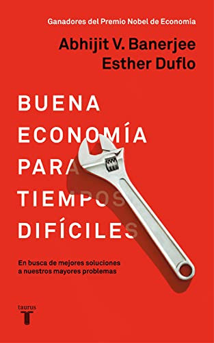 Buena economía para tiempos difíciles: En busca de mejores soluciones a nuestros mayores problemas (Pensamiento)