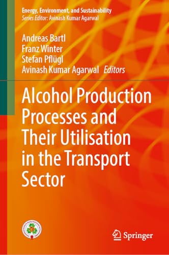 Alcohol Production Processes and Their Utilisation in the Transport Sector (Energy, Environment, and Sustainability)