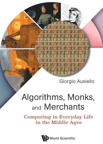 Algorithms, Monks, And Merchants: Computing In Everyday Life In The Middle Ages