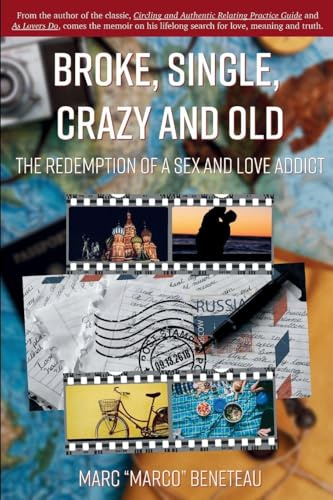 Broke, Single, Crazy and Old: The Redemption of a Sex and Love Addict