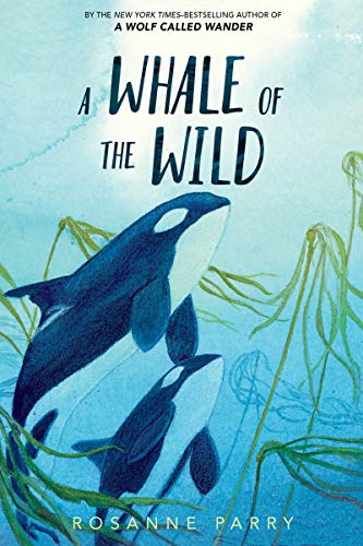 A Whale of the Wild: A Thrilling Animal Adventure About Survival and Family in the Salish Sea (A Voice of the Wilderness Novel, 2)