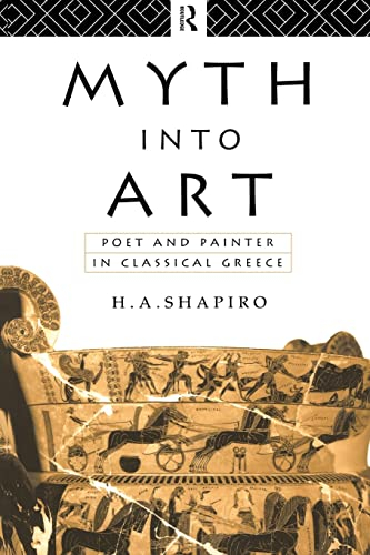 Myth Into Art: Poet and Painter in Classical Greece