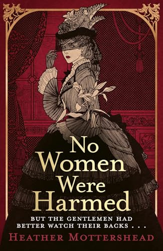No Women Were Harmed: A darkly gothic historical fiction debut set in a Victorian asylum - but is our heroine the victim or the villain?