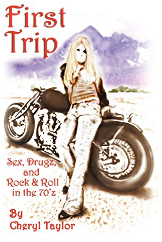 First Trip: Sex, Drugz, and Rock & Roll in the 70'z