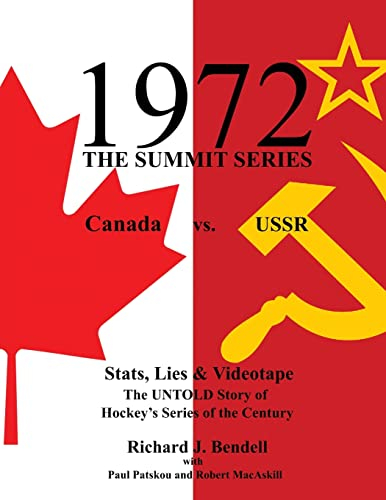 1972 THE SUMMIT SERIES: Canada vs. USSR, Stats, Lies and Videotape, The UNTOLD Story of Hockey’s Series of the Century