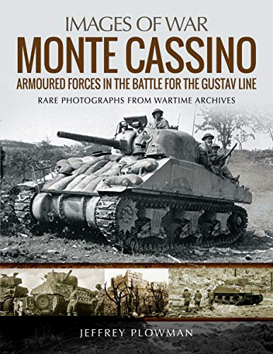 Monte Cassino: Amoured Forces in the Battle for the Gustav Line: Rare Photographs from Wartime Archives (Images of War)