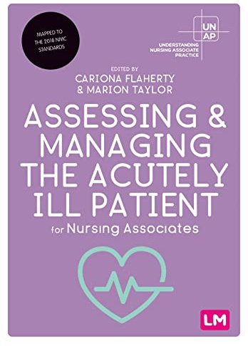 Assessing and Managing the Acutely Ill Patient for Nursing Associates (Understanding Nursing Associate Practice)