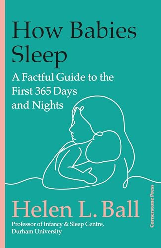 How Babies Sleep: A Factful Guide to the First 365 Days and Nights