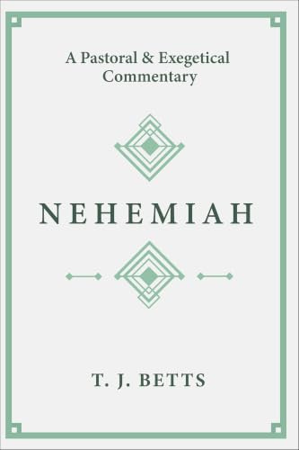 Nehemiah: A Pastoral and Exegetical Commentary