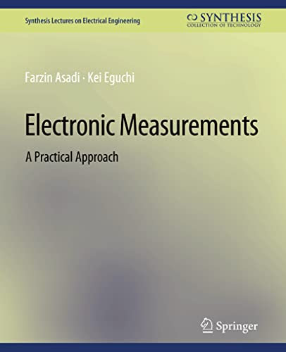 Electronic Measurements: A Practical Approach (Synthesis Lectures on Electrical Engineering)