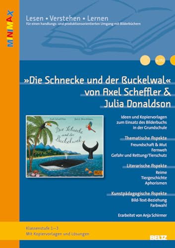 »Die Schnecke und der Buckelwal« von Axel Scheffler und Julia Donaldson: Ideen und Materialien zum Einsatz des Bilderbuchs in der Grundschule (Beltz Praxis / Lesen - Verstehen - Lernen)