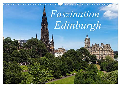 Faszination Edinburgh (Wandkalender 2025 DIN A3 quer), CALVENDO Monatskalender: Vom Calton Hill bis zum Dean Village: Edinburgh in 12 faszinierende Fotos neu entdecken. (CALVENDO Orte)