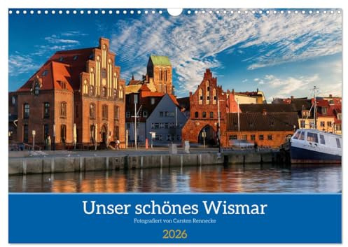 Unser schönes Wismar (Wandkalender 2026 DIN A3 quer), CALVENDO Monatskalender: Ein Streifzug durch die schöne Hansestadt Wismar. (CALVENDO Orte)