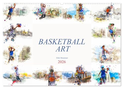 Basketball Art (Wandkalender 2026 DIN A2 quer), CALVENDO Monatskalender: Ein Kunstkalender mit dem Thema Basketball (CALVENDO Sport)