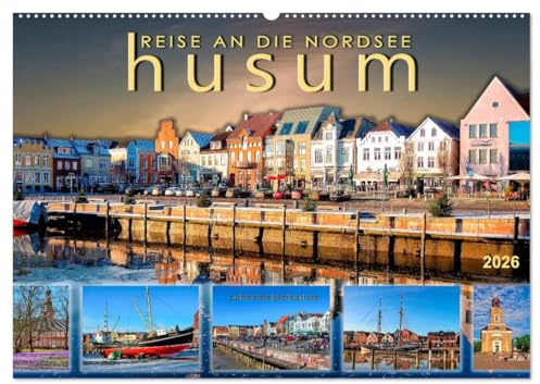 Reise an die Nordsee - Husum (Wandkalender 2026 DIN A2 quer), CALVENDO Monatskalender: Husum, Stadt am Nationalpark Schleswig-Holsteinisches Wattenmeer (CALVENDO Orte)