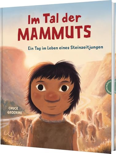 Im Tal der Mammuts: Ein Tag im Leben eines Steinzeitjungen | Bilderbuchabenteuer mit Sachwissen