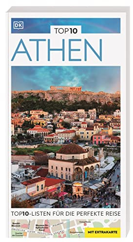 TOP10 Reiseführer Athen: TOP10-Listen zu Highlights, Themen und Stadtteilen mit wetterfester Extra-Karte