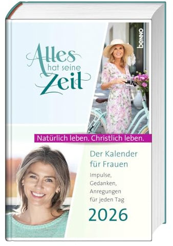 Alles hat seine Zeit 2026: Der Kalender für Frauen – Natürlich leben. Christlich leben.