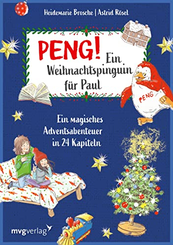 Peng! Ein Weihnachtspinguin für Paul: Ein magisches Adventsabenteuer in 24 Kapiteln – Kinderbuch ab 6 mit bunten Illustrationen zum Vorlesen und ... Mit Zusatzmaterial für Lehrkräfte und Eltern