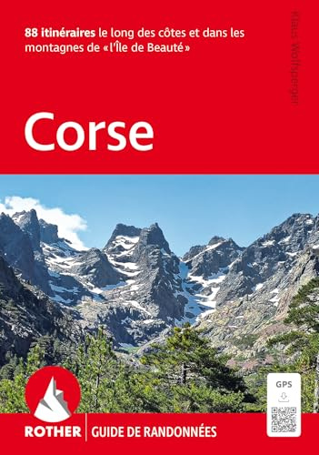 Corse (Rother Guide de randonnées): 88 itinéraires le long des côtes et dans les montagnes de « l'Île de Beauté ». Avec traces GPS