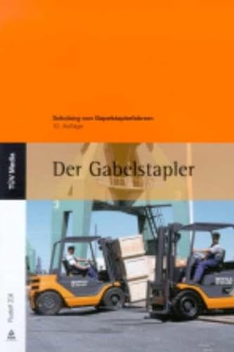 Der Gabelstapler: Schulung von Gabelstaplerfahrern (TÜV Lehrbücher)