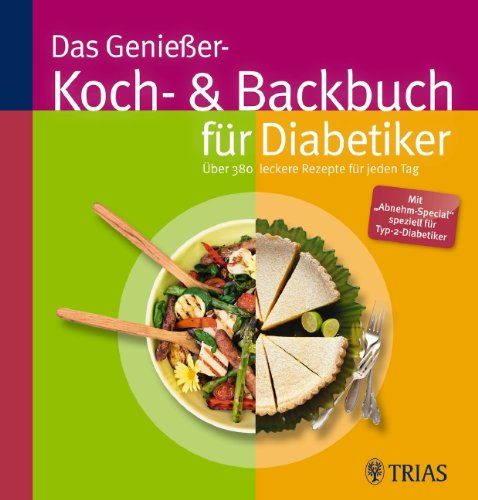 Das Genießer-Koch-& Backbuch für Diabetiker: 380 leckere Rezepte für jeden Tag