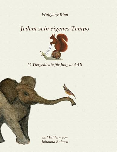 Jedem sein eigenes Tempo: 52 Tiergedichte für Jung und Alt