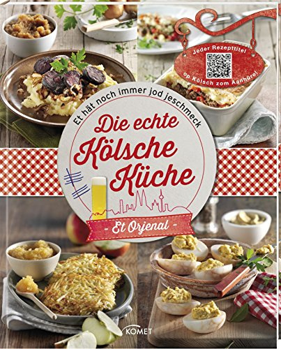 Die echte Kölsche Küche: Et hät noch immer Jod geschmeck: Et hät noch immer Jod geschmeck. Et Orjenal. Jeder Rezepttitel op Kölsch zom Aanhüre! (per QR-Code abrufbar zum Anhören)