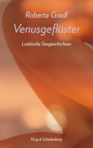 Venusgeflüster: Lesbische Sexgeschichten