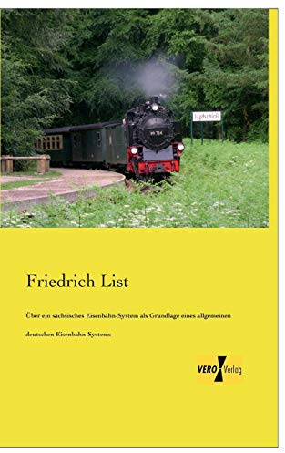 Ueber ein saechsisches Eisenbahn-System: als Grundlage eines allgemeinen deutschen Eisenbahn-Systems