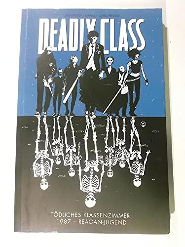 Deadly Class - Tödliches Klassenzimmer: Bd. 1: 1987 - Reagan-Jugend