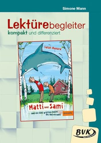 Lektürebegleiter – kompakt und differenziert: Matti und Sami und die drei größten Fehler des Universums | ab 3. Klasse | differenzierte Materialien passend zur Klassenlektüre