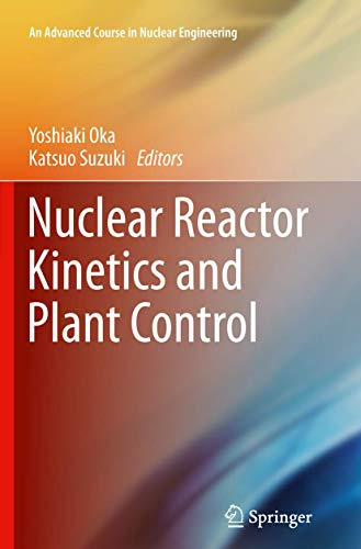 Nuclear Reactor Kinetics and Plant Control (An Advanced Course in Nuclear Engineering)