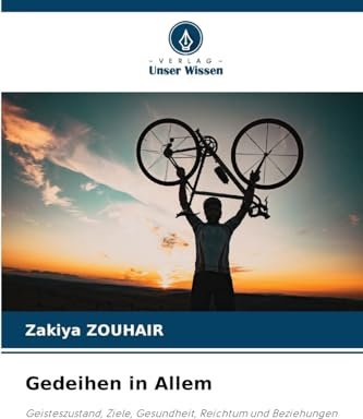 Gedeihen in Allem: Geisteszustand, Ziele, Gesundheit, Reichtum und Beziehungen