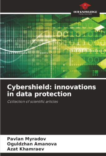 Cybershield: innovations in data protection: Collection of scientific articles