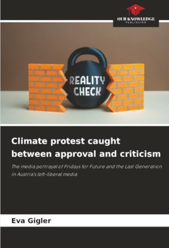 Climate protest caught between approval and criticism: The media portrayal of Fridays for Future and the Last Generation in Austria's left-liberal media