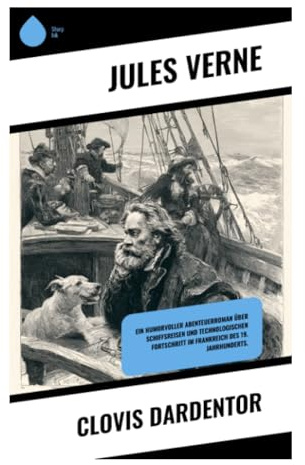 Clovis Dardentor: Eine humorvolle Mittelmeerfahrt ins französische Algerien voller Erbschaftsjagd, Adoptionstricks und kolonialer Satire