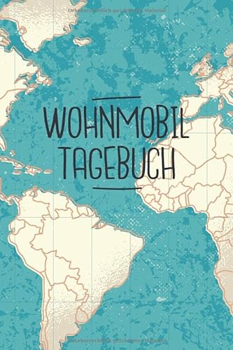 Wohnmobil Tagebuch: Liebevoll gestaltetes Wohnmobil Camping Logbuch Reisetagebuch - Für Camper ein schönes Tagebuch Journal Caravan Notizbuch Erlebnisbuch / Weltkarte