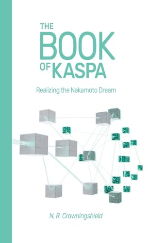 The Book of Kaspa: Realizing the Nakamoto Dream