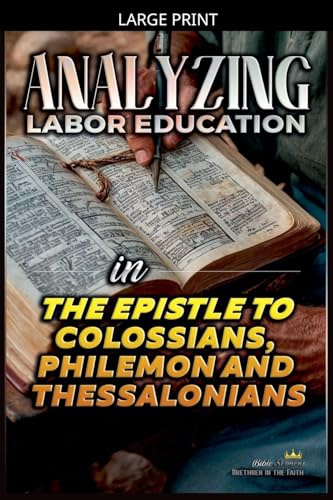 Analyzing Labor Education in the Epistles to Colossians, Philemon and Thessalonians (The Education of Labor in the Bible, Band 30)