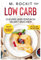 Low Carb, Das Low – Carb Dessert Kochbuch.: 66 Dessert Rezepte, clever und einfach selbst machen. (66 Rezepte zum Verlieben, Band 63)