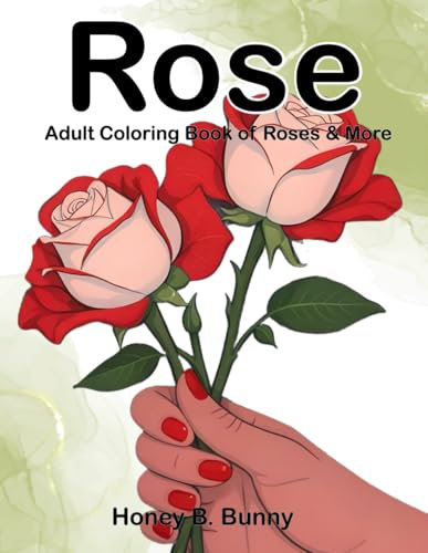 Rose: Adult coloring book of Roses & more