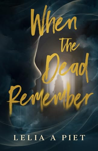When the Dead Remember: A Haunting Domestic Suspense Novel of Memory and Betrayal