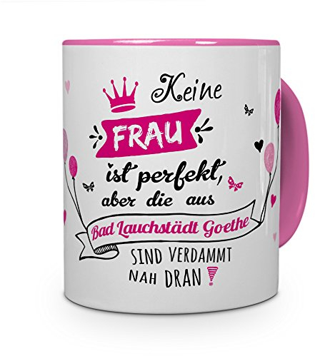 printplanet Tasse mit Stadt/Ort Bad Lauchstädt Goethe - Motiv Keine Frau ist Perfekt, Aber. -Städtetasse, Kaffeebecher, Mug, Becher, Kaffeetasse - Farbe Rosa