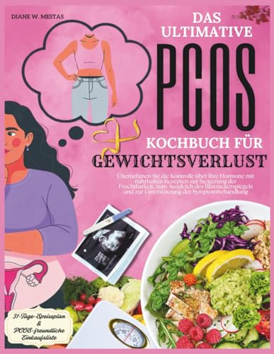 Das ultimative PCOS-Kochbuch zur Gewichtsverlust: Übernehmen Sie die Kontrolle über Ihre Hormone mit nahrhaften Rezepten zur Steigerung der Fruchtbarkeit, zum Ausgleich des Blutzuckerspiegels