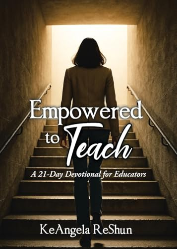 Empowered to Teach: A 21-Day Devotional for Educators