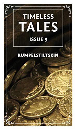 Straw Into Gold: 13 Retellings of the Rumpelstiltskin: A Timeless Tales Collection